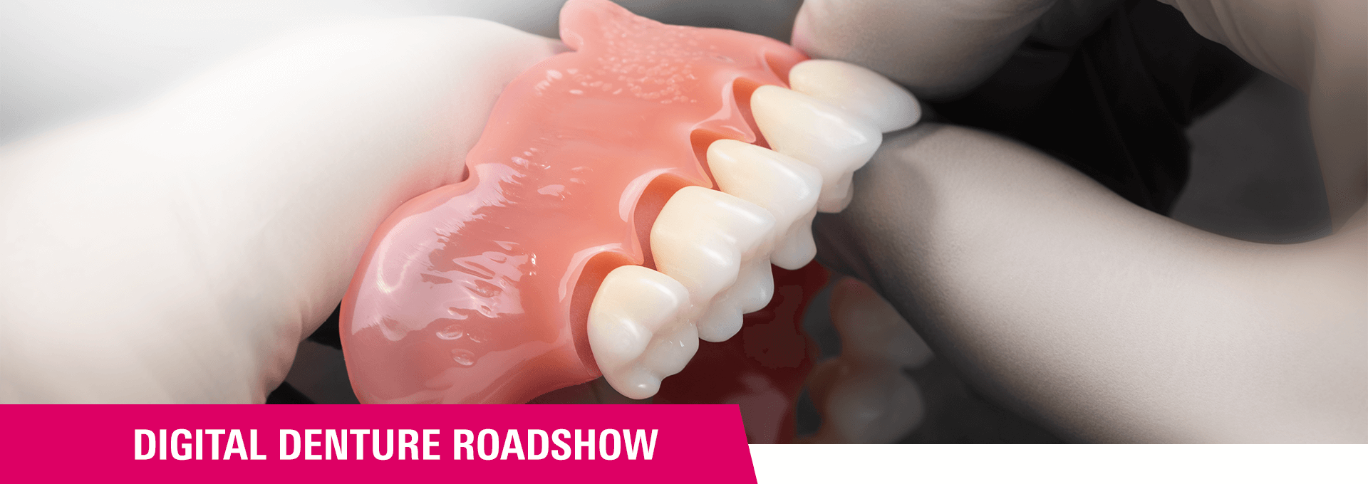 Digital Denture Roadshow - Entdecken Sie das nächste Level der digitalen Prothetik!