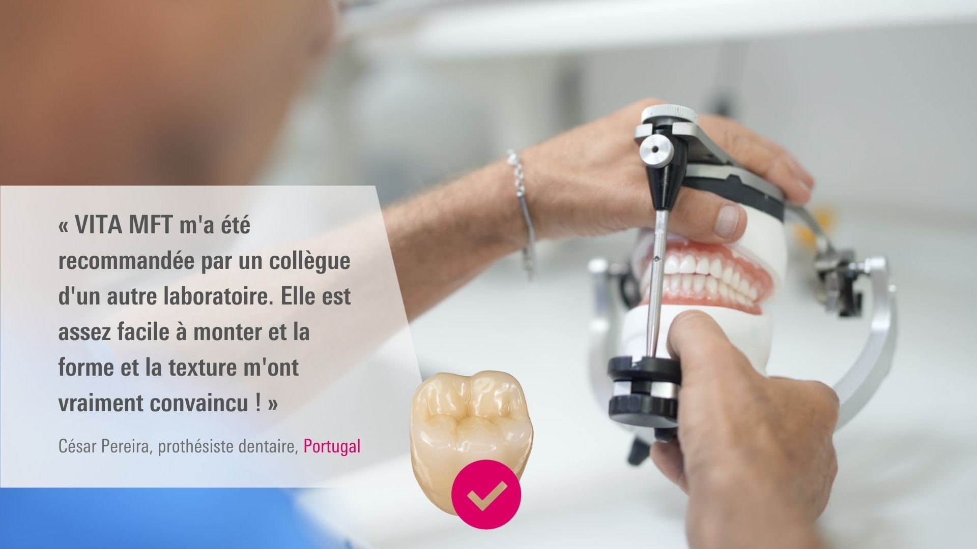VITA MFT. César Pereira, prothésiste dentaire, Portugal