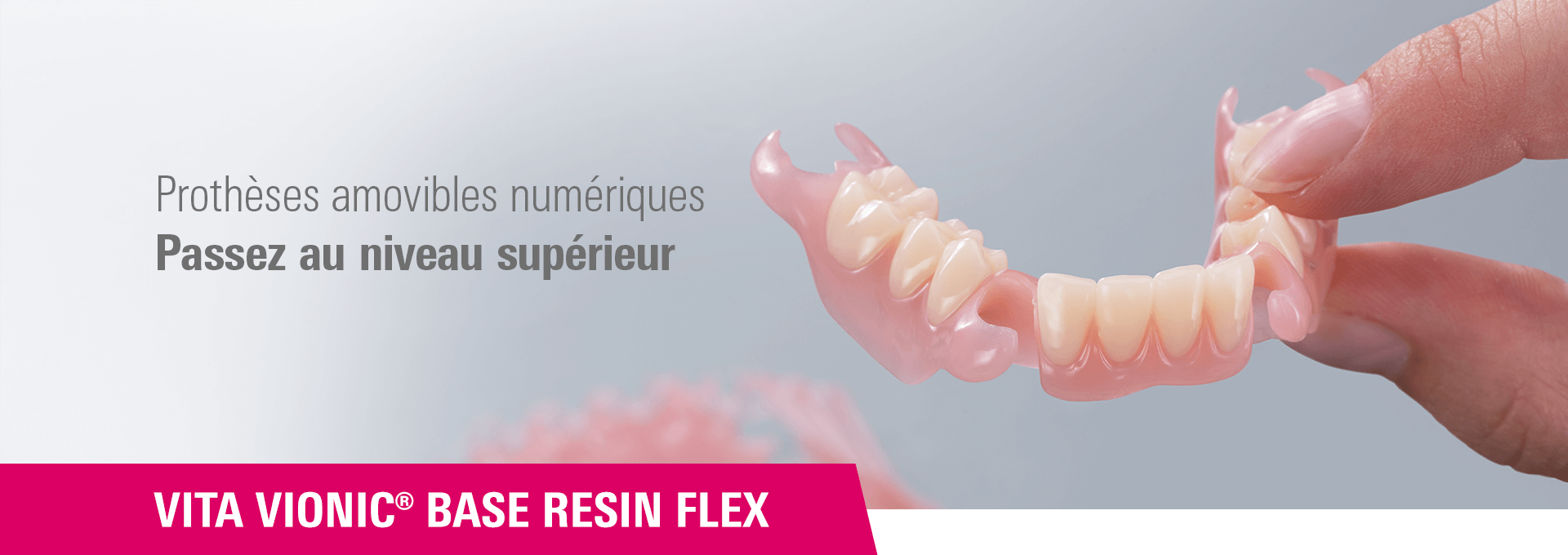 Matériau d’impression 3D pour la fabrication de bases prothétiques flexibles :&nbsp; VITA VIONIC BASE RESIN FLEX