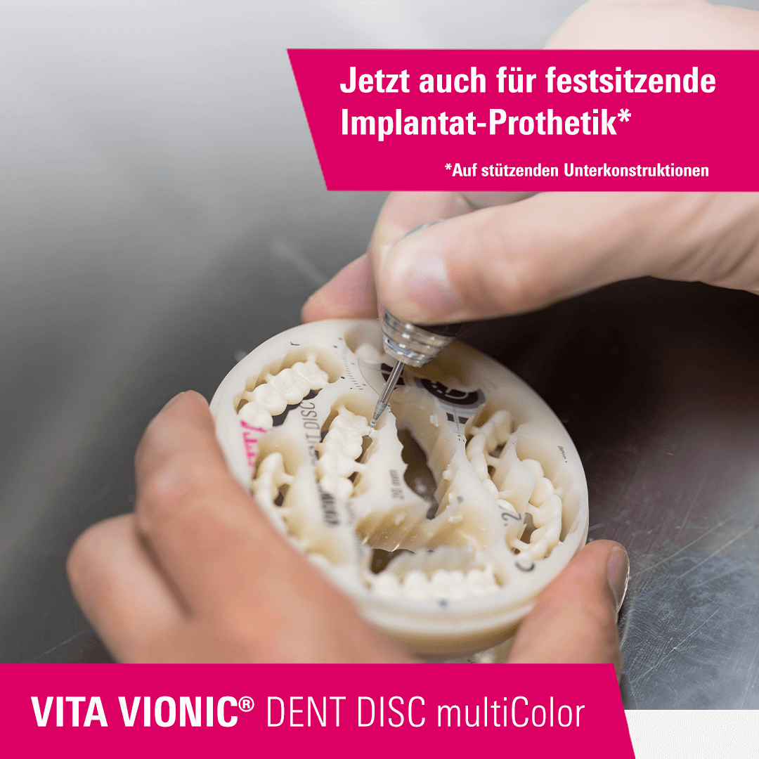 VITA VIONIC DENT DISC multiColor - Jetzt auch für festsitzende Implantat-Prothetik.