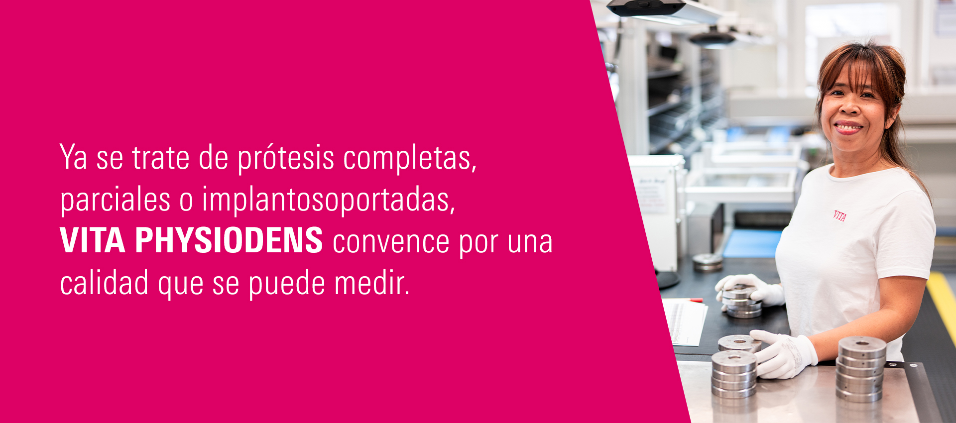 VITA PHYSIODENS se fabrica en Alemania con la tecnología más moderna, la máxima precisión y gran atención al detalle. VITA PHYSIODENS se fabrica en Alemania con la tecnología más moderna, la máxima precisión y gran atención al detalle.